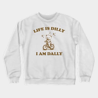 Bear Life Is Dilly I Am Dally Shirt, Funny Bear On A Bike Meme Crewneck Sweatshirt